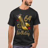 High Heels Stepping Into My 64th Birthday 64 and F Tシャツ (正面)