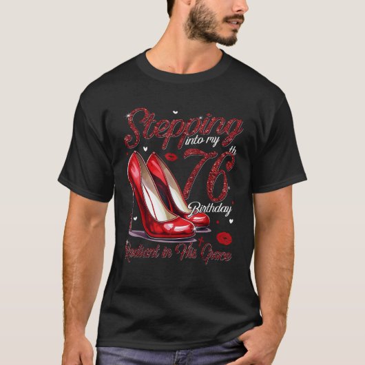 High Heels Stepping Into My 76th Birthday 76 and R Tシャツ (正面)
