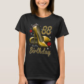 High Heels Stepping Into My 88th Birthday 88 and F Tシャツ (正面)