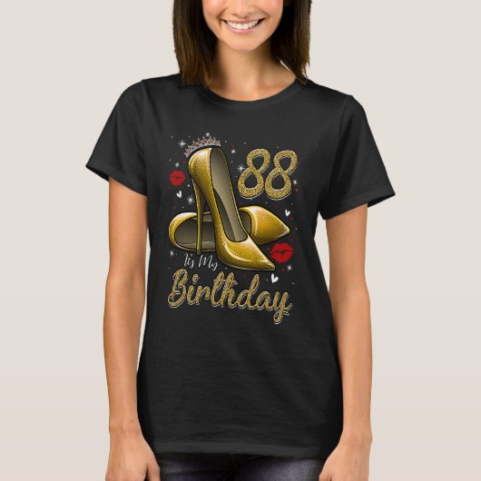 High Heels Stepping Into My 88th Birthday 88 and F Tシャツ (正面)