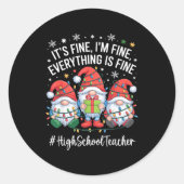 High School Teacher Gnome Everything Is Fine Funny ラウンドシール (正面)