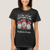 High School Teacher Gnome Everything Is Fine Funny Tシャツ (正面)