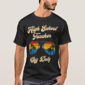 High school teacher off duty vacation teacher gift tシャツ (正面)
