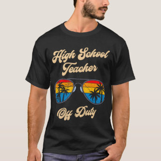High school teacher off duty vacation teacher gift tシャツ