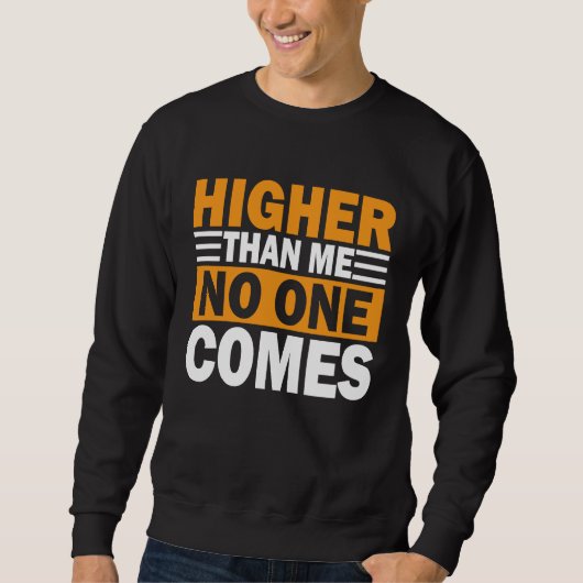 Higher Than Me No One Comes I Arborist スウェットシャツ (正面)