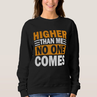 Higher Than Me No One Comes I Arborist スウェットシャツ