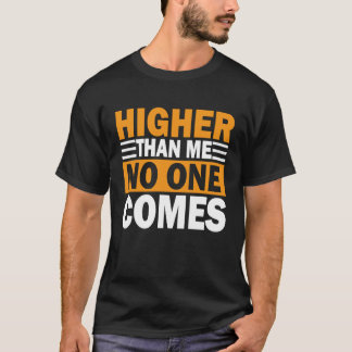 Higher Than Me No One Comes I Arborist Tシャツ