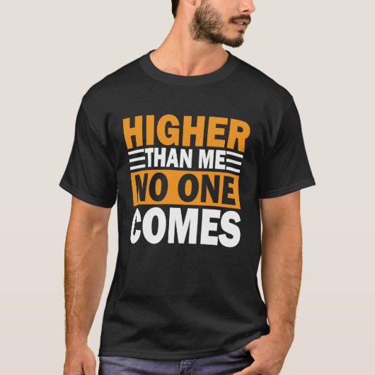 Higher Than Me No One Comes I Arborist Tシャツ (正面)