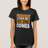 Higher Than Me No One Comes I Arborist Tシャツ (正面)