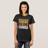 Higher Than Me No One Comes I Arborist Tシャツ (正面フル)