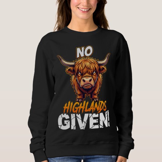 Highland Cow No Highlands Given Funny Sarcastic スウェットシャツ (正面)