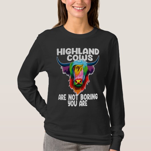 highland cows are not boring you are highland catt tシャツ (正面)