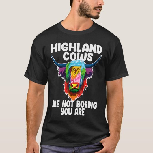 highland cows are not boring you are highland catt tシャツ (正面)