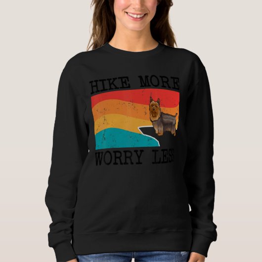 Hike More Worry Less Silky Terrier Graphic Hiking スウェットシャツ (正面)