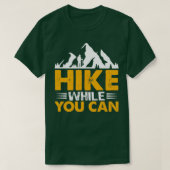 Hike While You can Hiking design  Tシャツ (デザイン正面)