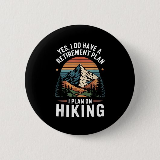 Hiker Funny Retirement Plan - Plan On Hiking  缶バッジ (正面)