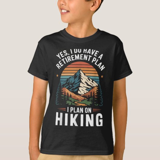 Hiker Funny Retirement Plan - Plan On Hiking  Tシャツ (正面)