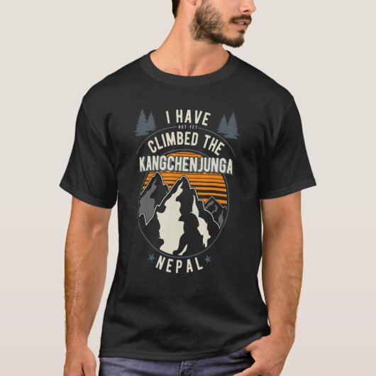 Hiker Have Not Climbed Climber Hiking Kangchenjun Tシャツ (正面)