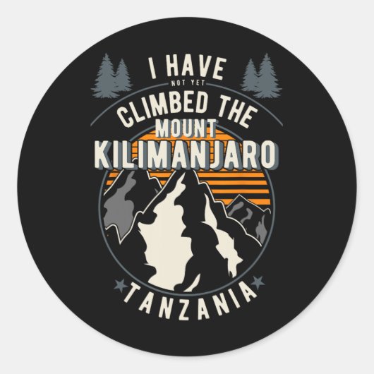 Hiker Have Not Climbed - Climber Hiking Mount Kili ラウンドシール (正面)