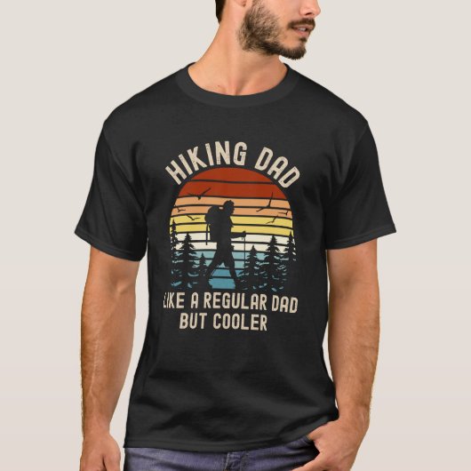 Hiking Dad Like a Regular Dad But Cooler Tシャツ (正面)