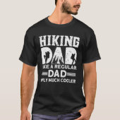 Hiking Dad Like A Regular Dad Only Much Cooler Hik Tシャツ (正面)