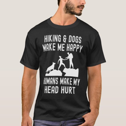 Hiking & Dogs Make Me Happy Humans Make My head Hu Tシャツ (正面)