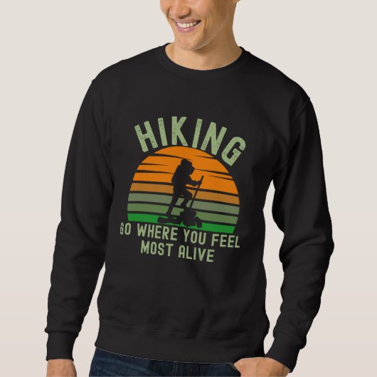 Hiking Feel Alive Inspirational Quote Hiker Climbe スウェットシャツ (正面)