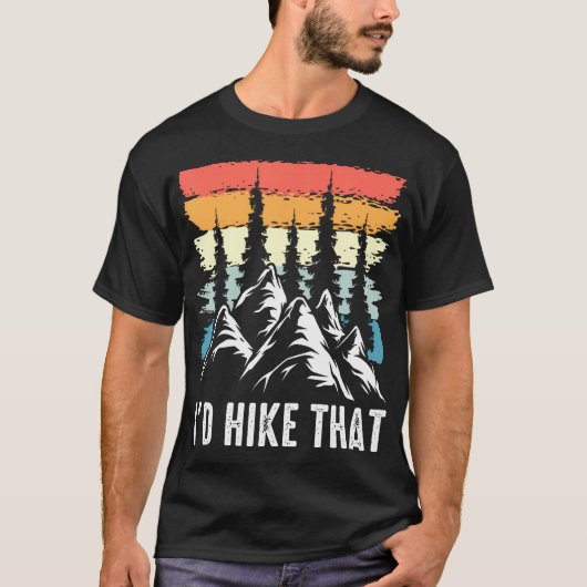 Hiking Humor I'D Hike That Outdoor Camp Nature Tシャツ (正面)