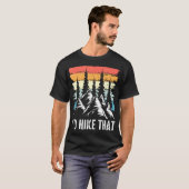Hiking Humor I'D Hike That Outdoor Camp Nature Tシャツ (正面フル)