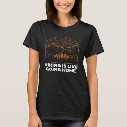 Hiking is Like Going Home Camping Traveler Camper Tシャツ (正面)