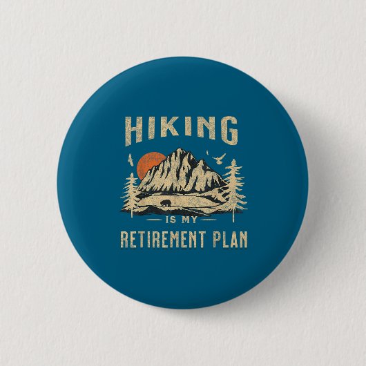 Hiking Is My Retirement Plan Funny Hiking  缶バッジ (正面)