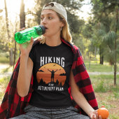 Hiking is my Retirement Plan Funny Hiking Lovers Tシャツ