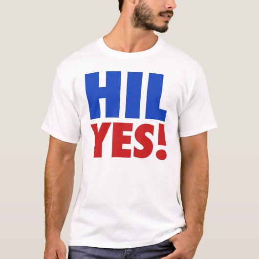 HilのYes! 大統領2016年のためのヒラリー Tシャツ (正面)
