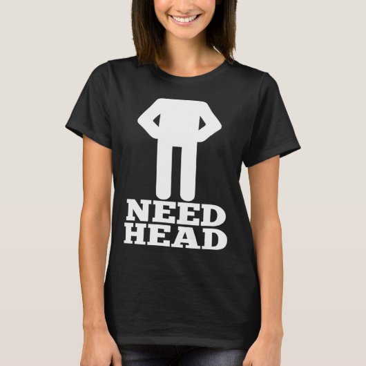 Hilarious Adult Humor  Dirty Joke Need Head Tシャツ (正面)