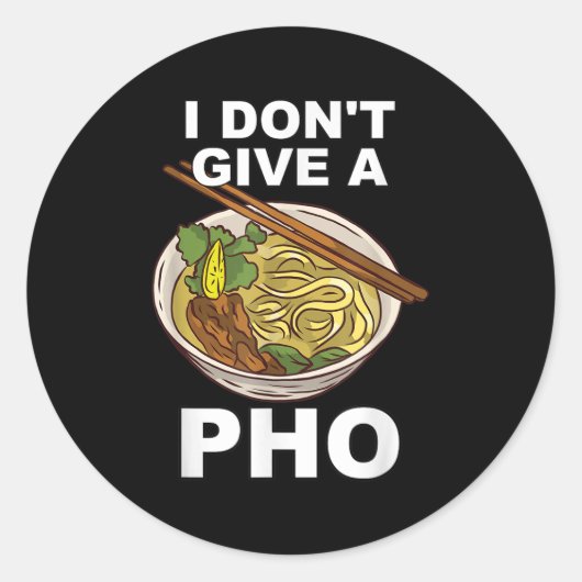 Hilarious Funny I Don't Give A Pho Bowl Noodles Re ラウンドシール (正面)