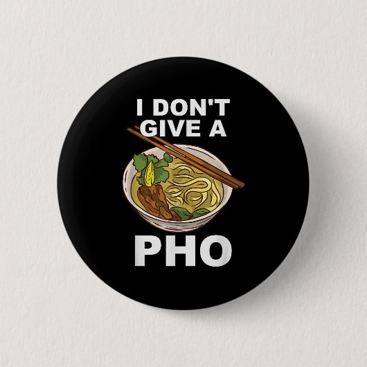 Hilarious Funny I Don't Give A Pho Bowl Noodles Re 缶バッジ (正面)
