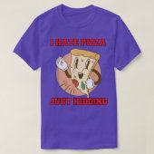 Hilarious Funny Pizza Lover I Hate Pizza Just Kidd Tシャツ (デザイン正面)