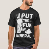 hilarious macabre joke dad joke funeral fun pun tシャツ (正面)