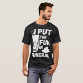 hilarious macabre joke dad joke funeral fun pun tシャツ (正面フル)