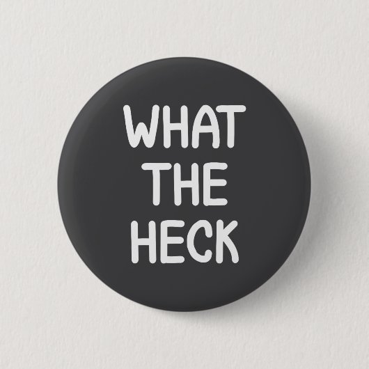 Hilarious Sayings Quotes Ideas Funny, What The Hec 缶バッジ (正面)
