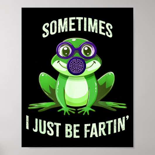 Hilarious Sometimes I Fartin Just Frog Mask Gas ポスター (正面)