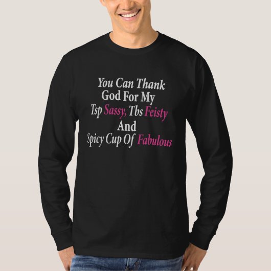 Hilarious You Can Thank God For My Sassy Feisty An Tシャツ (正面)