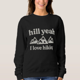 Hilly yeah I love hiking スウェットシャツ