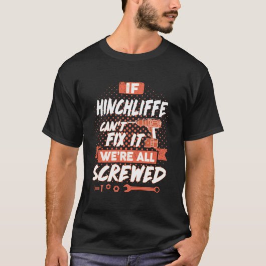 HINCHLIFFEはもしそれを修正できない、我々は全てねじ込まれている Tシャツ (正面)