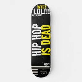HIP HOP IS DEAD 8 1/4" スケートボードデッキ