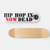 HIP HOP IS NOW DEAD (マジで) スケートボード (横)