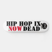 HIP HOP IS NOW DEAD (マジで) スケートボード (横)