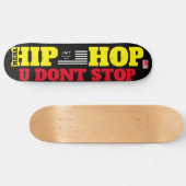 HIP HOP U DONT STOP  8 1/4" スケートボードデッキ (横)