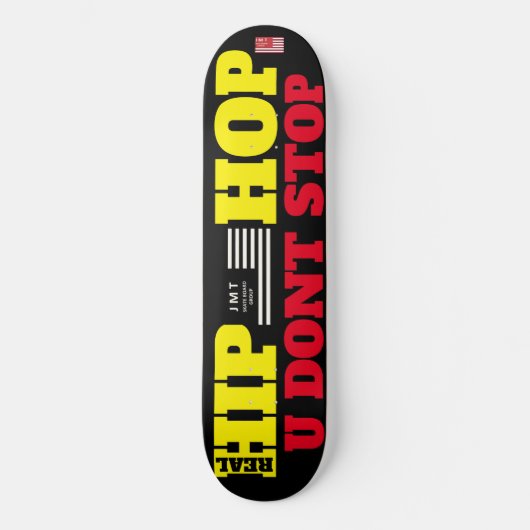 HIP HOP U DONT STOP  8 1/4" スケートボードデッキ (正面)
