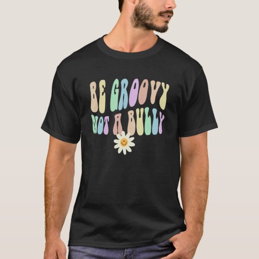 Hippie BE GROOVY NOT A BULLY Retro Stop Bullying C Tシャツ (正面)